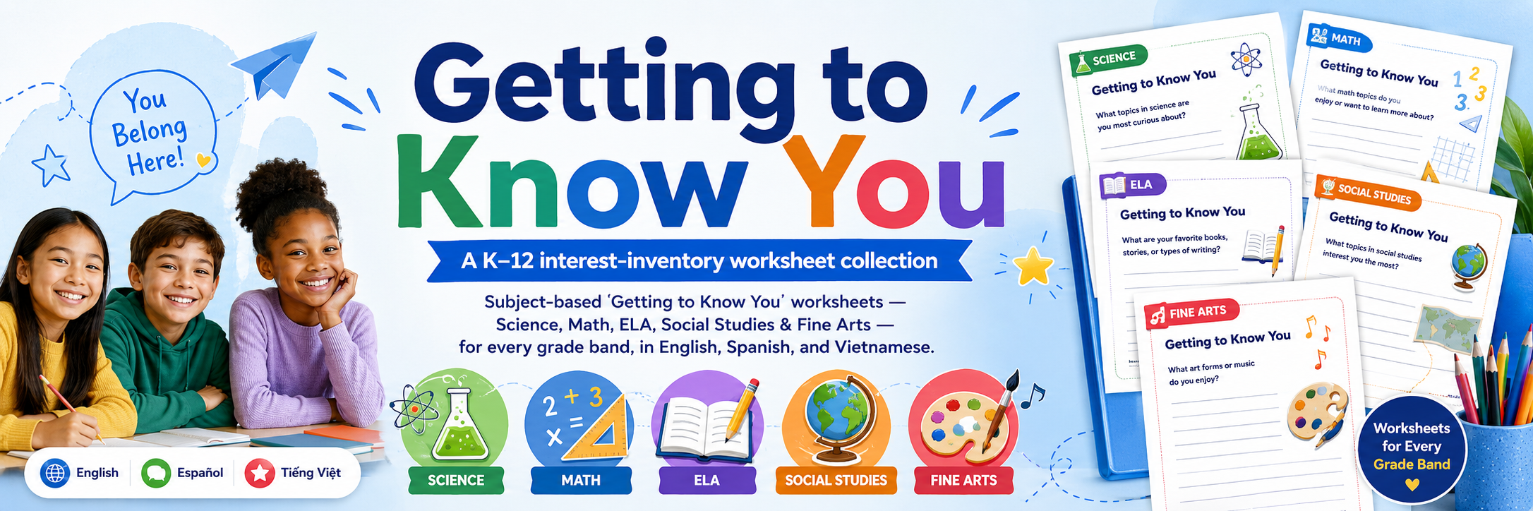 Getting to Know You — a K–12 interest-inventory worksheet collection in Science, Math, ELA, Social Studies and Fine Arts, in English, Spanish, and Vietnamese.