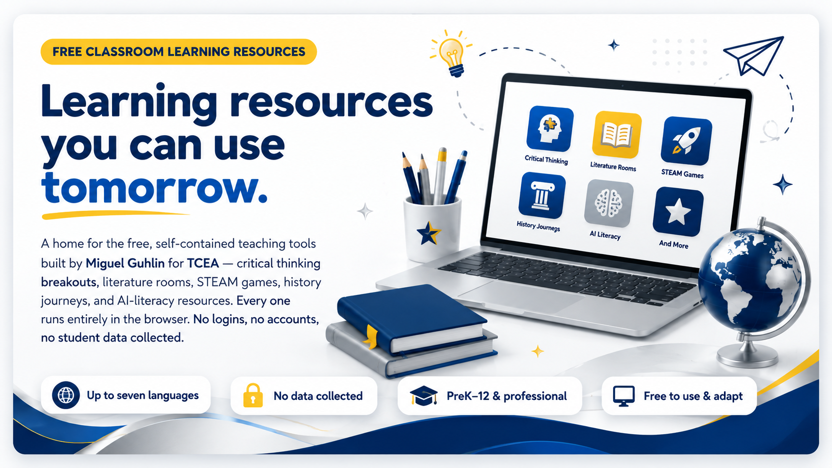 Free classroom learning resources. Learning resources you can use tomorrow — a home for the free, self-contained teaching tools built by Miguel Guhlin for TCEA: critical-thinking breakouts, literature rooms, STEAM games, history journeys, and AI-literacy resources. Every one runs entirely in the browser: no logins, no accounts, no student data collected. Up to seven languages, no data collected, PreK–12 and professional, free to use and adapt.