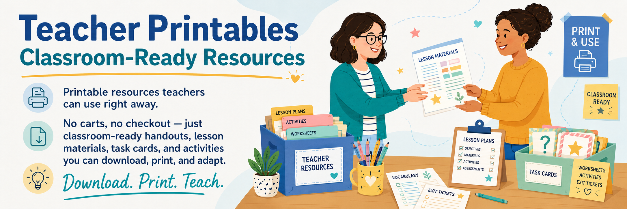 Teacher Printables — Classroom-Ready Resources. Printable resources teachers can use right away. No carts, no checkout — just classroom-ready handouts, lesson materials, task cards, and activities you can download, print, and adapt. Download. Print. Teach.