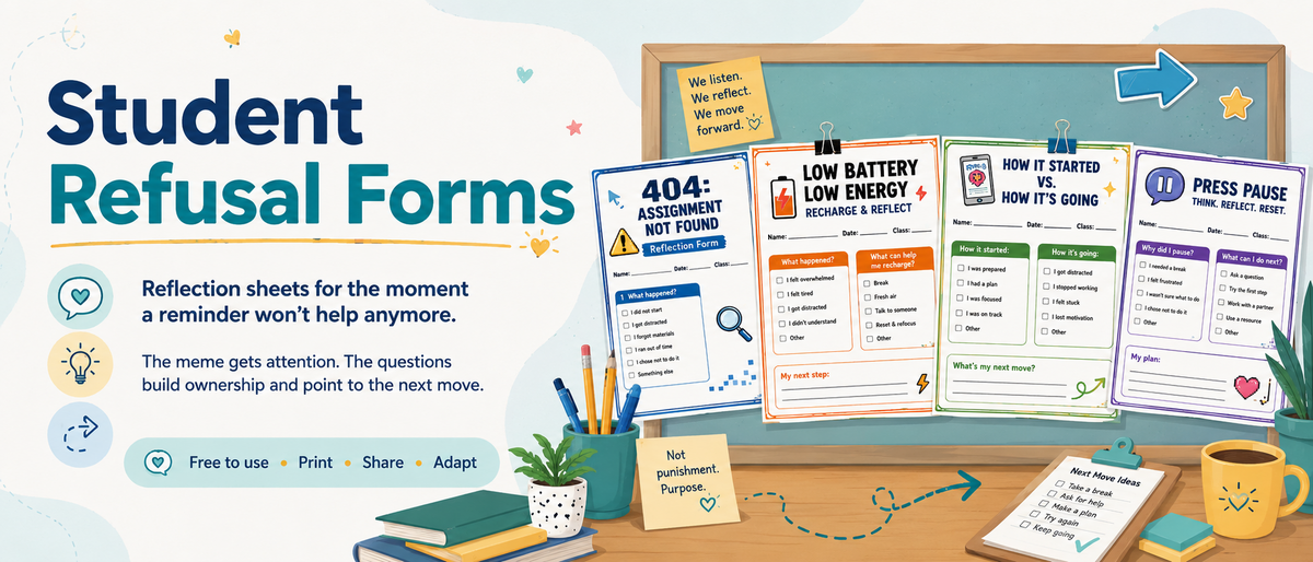 Student Refusal Forms — reflection sheets for the moment a reminder won't help anymore. The meme gets a student's attention; the questions underneath still ask for ownership and point at the next move. Free to use, print, share, and adapt.